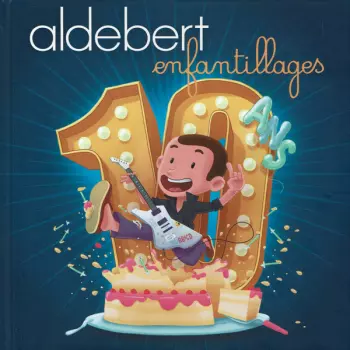 Aldebert: enfantillages 10 ans