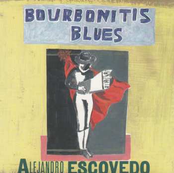 Album Alejandro Escovedo: Bourbonitis Blues