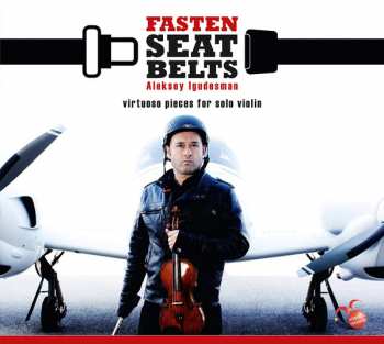 Album Aleksey Igudesman: Fasten Seat Belts - Virtuoso Pieces For Solo Violin