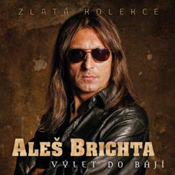 Album Aleš Brichta: Výlet Do Bájí / Zlatá Kolekce