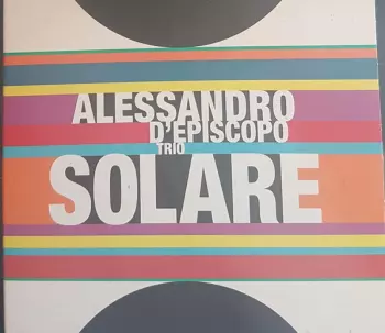 Alessandro D'Episcopo Trio: Solare