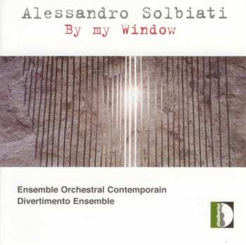 Alessandro Solbiati: By My Window