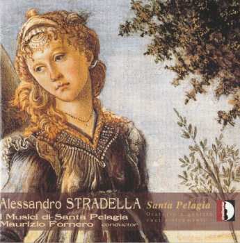 Album Alessandro Stradella: Santa Pelagia (Oratorio A Quattro Voci E Strumenti)