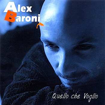 Album Alex Baroni: Quello Che Voglio