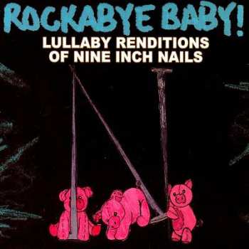 Album Alex Gibson: Rockabye Baby! Lullaby Renditions Of Nine Inch Nails