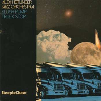 Album Alex Heitlinger Jazz Orchestra: Slush Pump Truck Stop