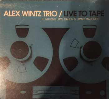 Album Alex Wintz Trio: Live To Tape