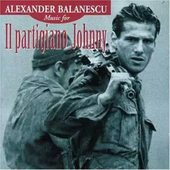 Alexander Balanescu: Music For Il Partigiano Johnny