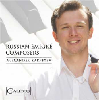 Alexander Karpeyev: Russian Émigré Composers