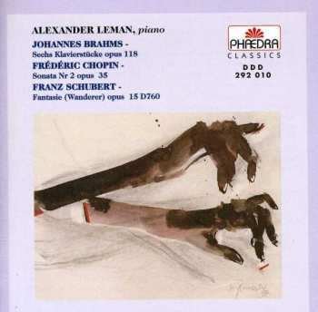 Album Alexander Leman: Brahms: Sechs Klavierstucke, Chopin: Sonate No.2, Schubert: Fantasie In C Major