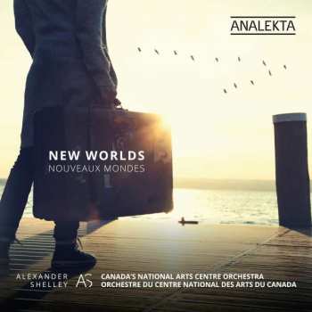 Album Alexander Shelley: New Worlds / Nouveau Mondes