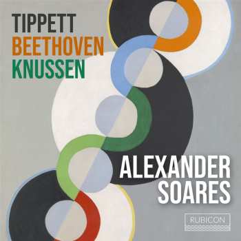 CD Alexander Soares: Tippett Beethoven Knussen 632966