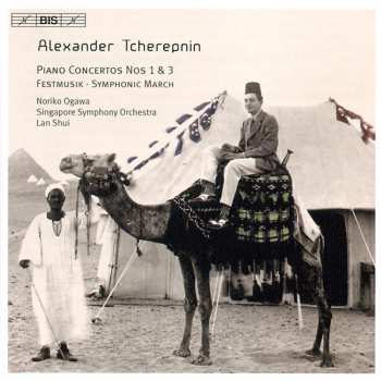 Alexander Tcherepnin: Piano Concertos Nos 1 & 3 · Festmusik · Symphonic March