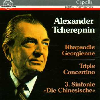 Album Alexander Tcherepnin: Rhapsodie Georgienne, Triple Concertino, 3. Sinfonie "Die Chinesische"