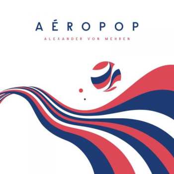 Album Alexander von Mehren: Aéropop