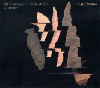 Album Alf Carlsson / Jiří Kotača Quartet: Our Stories