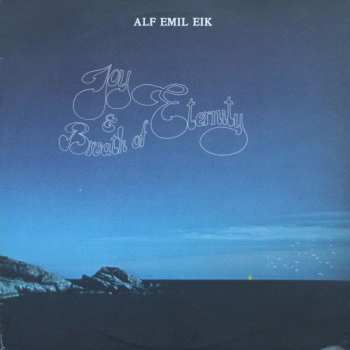 Album Alf Emil Eik: Joy & Breath Of Eternity