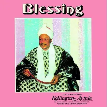 Alhaji Chief Kollington Ayinla & His Fuji '78 Organization: Blessing