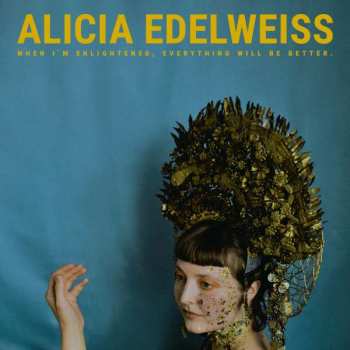 CD Alicia Edelweiss: When I'm Enlightened, Everything Will Be Better. 252854