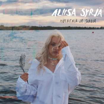 Album Aliisa Syrjä: Höyheniä Ja Saaria