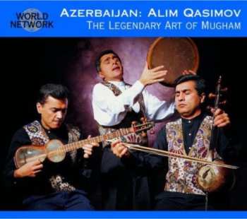 Alim Qasimov Ensemble: Azerbaijan: The Legendary Art Of Mugham