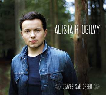 Album Alistair Ogilvy: Leaves Sae Green