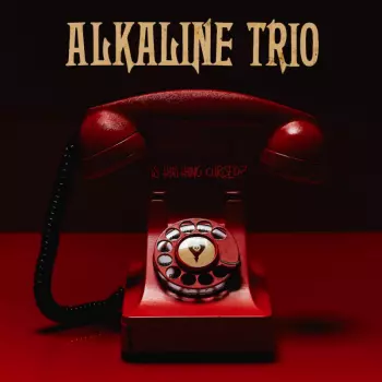 Alkaline Trio: Is This Thing Cursed?