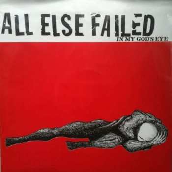 Album All Else Failed: In My Gods Eye