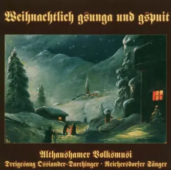 Weihnachtlich Gsunga Und Gspuit