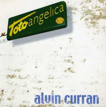 CD Alvin Curran: Toto Angelica 631352