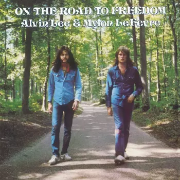 Alvin Lee & Mylon LeFreve: On The Road To Freedom