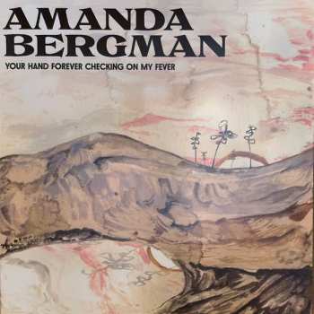 LP Amanda Bergman: Your Hand Forever Checking On My Fever 549374