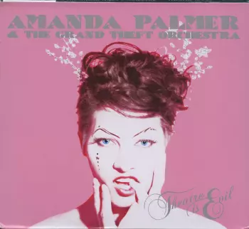 Amanda Palmer & The Grand Theft Orchestra: Theatre Is Evil