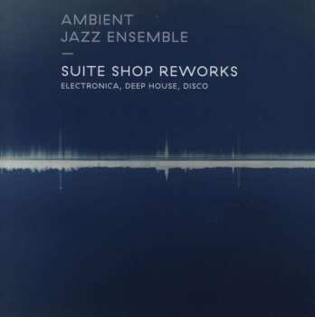 CD Ambient Jazz Ensemble: Suite Shop Reworks 486033