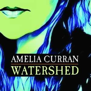 CD Amelia Curran: Watershed 611146