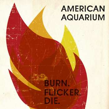 CD American Aquarium: Burn.flicker.die 432834