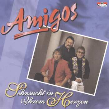 Album Amigos: Sehnsucht In Ihrem Herzen