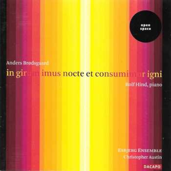 Album Anders Brodsgaard: In Girum Imus Nocte Et Consumimur Igni