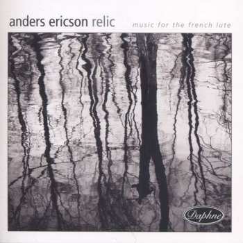 Album Anders Ericson: Relic (Music For The French Lute)