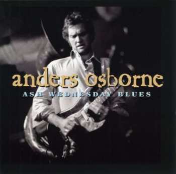 CD Anders Osborne: Ash Wednesday Blues 444261