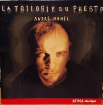 Album André Hamel: La Trilogie Du Presto