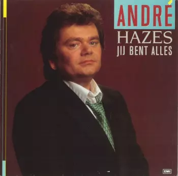 André Hazes: Jij Bent Alles