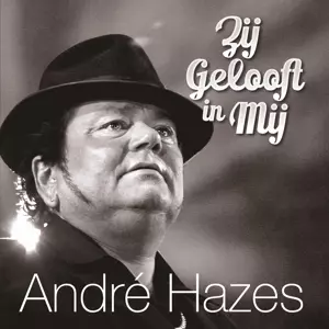 André Hazes: Zij Gelooft In Mij