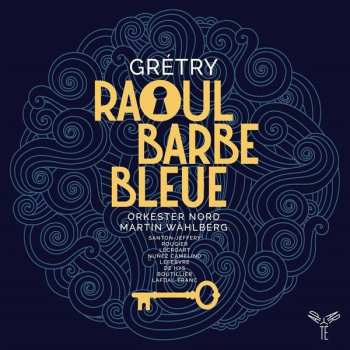 Album Andre Modeste Gretry: Raoul Barbe Bleue