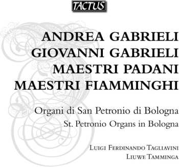 Andrea Gabrieli: Maestri Padani / Maestri Fiamminghi - Gli Organi Della Basilica Di S. Petronio In Bologna - St. Petrino Organs In Bologna