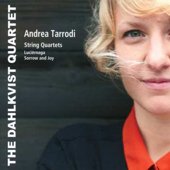 CD Andrea Tarrodi: String Quartets - Luciérnaga - Sorrow And Joy 553419