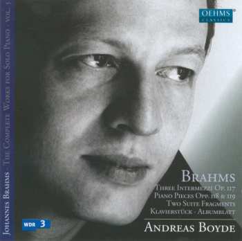 Album Andreas Boyde: Brahms - The Complete Works For Solo Piano Vol.5