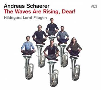 Album Andreas Schaerer's Hildegard Lernt Fliegen: The Waves Are Rising, Dear!