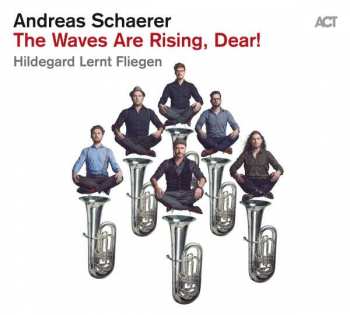 CD Andreas Schaerer's Hildegard Lernt Fliegen: The Waves Are Rising, Dear! DIGI 191869