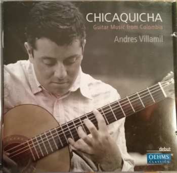 Album Andrés Villamil: Chicaquicha - Guitar Music From Colombia